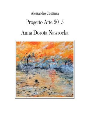 cover image of Progetto Arte 2015--Anna Dorota Nawrocka